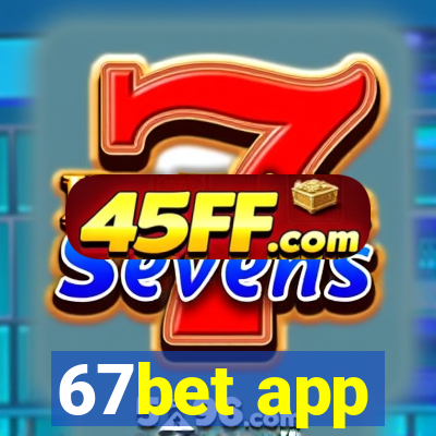 67bet app